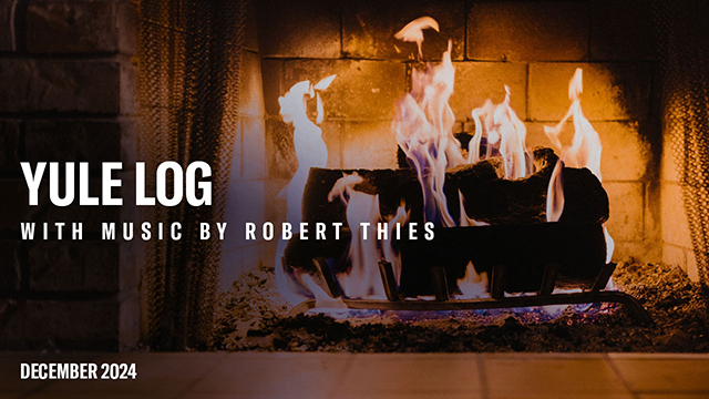 Yule Log With Music by Robert Thies : December, 2024